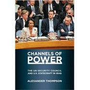 Channels of Power : The un Security Council and U. S. Statec..., 9780801476372
