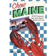 Chow Maine : The Best Restaurants, Cafes, Lobster Shacks and..., 9780881506372