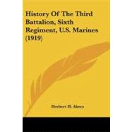History of the Third Battalion, Sixth Regiment, U.s. Marines,9781104246372 History of the Third Battalion, Sixth Regiment, U.s. Marines,9781104246372