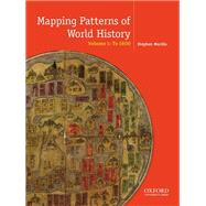 Mapping the Patterns of World History, Volume One: to 1600,9780199856381 Mapping the Patterns of World History, Volume One: to 1600,9780199856381