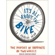 It's All About the Bike: The Pursuit of Happiness on Two Whe..., 9781452606392