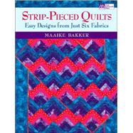 Strip-Pieced Quilts : Easy Designs from Just Six Fabrics, 9781564776396