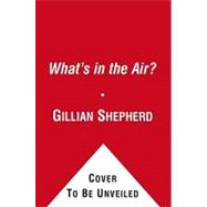 What's in the Air? : The Complete Guide to Seasonal and Year..., 9781451646399