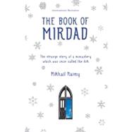 The Book of Mirdad; The Strange Story of a Monastery Which W..., 9781907486401