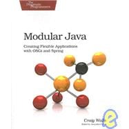 Modular Java : Creating Flexible Applications with OSGi and ..., 9781934356401