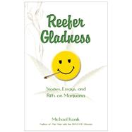 Reefer Gladness : Stories, Essays, and Riffs on Marijuana, 9781935396406