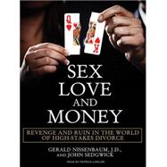 Sex, Love, and Money: Revenge and Ruin in the World of High-..., 9781400116416