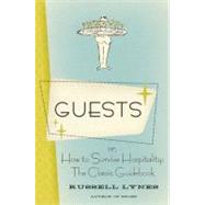 Guests: Or, How to Survive Hospitality : The Classic Guidebo..., 9780061706417
