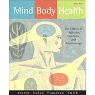Mind/Body Health : The Effects of Attitudes, Emotions, and Relationships,9780321596420 Mind/Body Health : The Effects of Attitudes, Emotions, and Relationships,9780321596420