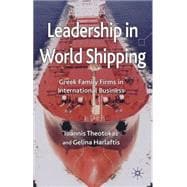 Leadership in World Shipping : Greek Family Firms in Interna..., 9780230576421