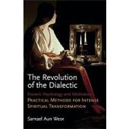 The Revolution of the Dialectic: Esoteric Psychology and Med..., 9781934206423