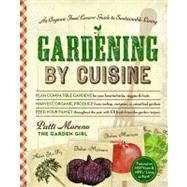 Gardening by Cuisine An Organic-Food Lover's Guide to Sustai..., 9781402796425