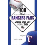 100 Things Rangers Fans Should Know and Do Before They Die, 9781600786426