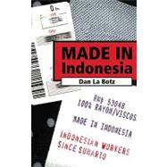 Made in Indonesia: Indonesian Workers Since Suharto