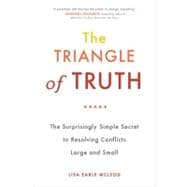The Triangle of Truth: The Surprisingly Simple Secret to Res..., 9780399536434
