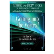 Getting into the Vortex : The Law of Attraction in Action, E..., 9781401926441
