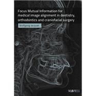 Focus Mutual Information for Medical Image Alignment in Dent..., 9789054876441