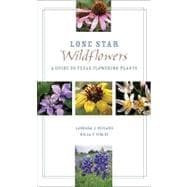 Lone Star Wildflowers : A Guide to Texas Flowering Plants, 9780896726444