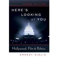 Here's Looking at You : Hollywood, Film and Politics,9781433106446 Here's Looking at You : Hollywood, Film and Politics,9781433106446