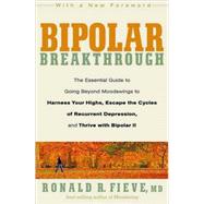 Bipolar Breakthrough : The Essential Guide to Going Beyond M..., 9781605296456