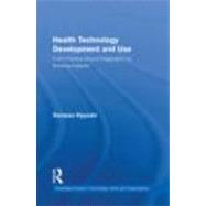 Health Technology Development and Use : From Practice-Bound ..., 9780415806466