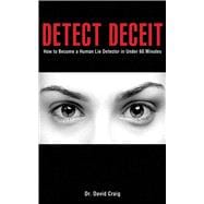 Detect Deceit : How to Become a Human Lie Detector in under ..., 9781616086466