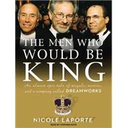 The Men Who Would Be King: An Almost Epic Tale of Moguls, Mo..., 9781400166473