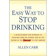 Easy Way to Stop Drinking : A Revolutionary New Approach to ..., 9781402736476