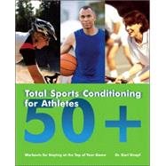 Total Sports Conditioning for Athletes 50+ : Workouts for St..., 9781569756478