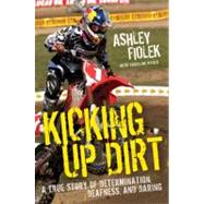 Kicking up Dirt : A True Story of Determination, Deafness, a..., 9780061946479