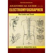 Anatomical Guide for the Electromyographer : The Limbs and T..., 9780398086480
