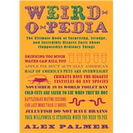 Weird-O-Pedia : The Ultimate Book of Surprising, Strange, an..., 9781616086480