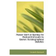 Pioneer Work in Opening the Medical Profession to Women : Au..., 9781103456482