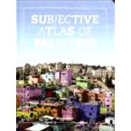 Subjective Atlas of Palestine,9789064506482 Subjective Atlas of Palestine,9789064506482