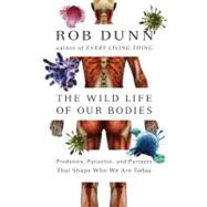 The Wild Life of Our Bodies: Predators, Parasites, and Partn..., 9780061806483