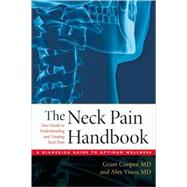 The Neck Pain Handbook; Your Guide in Understanding and Trea..., 9780979356483