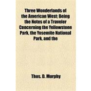Three Wonderlands of the American West: Being the Notes of a..., 9780217306485