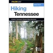 Tennessee : A Guide to Tennessee's Greatest Hiking Adventure..., 9780762736485