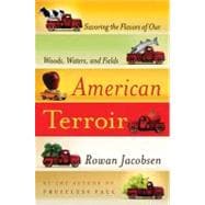 American Terroir : Savoring the Flavors of Our Woods, Waters..., 9781596916487