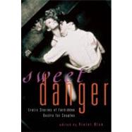 Sweet Danger : Erotic Stories of Forbidden Desire for Couple..., 9781573446488