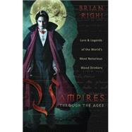 Vampires Through the Ages : Lore and Legends of the World's ..., 9780738726489