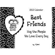 Best Friends 2013 Calendar: Hug the People You Love Every Da..., 9781598426489