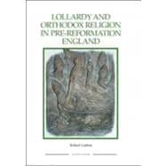 Lollardy and Orthodox Religion in Pre-Reformation England : ..., 9781843836490
