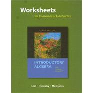 Worksheets for Classroom or Lab Practice for Introductory Algebra,9780321576491 Worksheets for Classroom or Lab Practice for Introductory Algebra,9780321576491