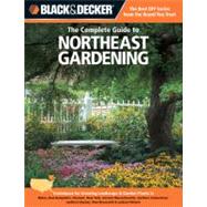 Complete Guide to Northeast Gardening : Techniques for Flowe..., 9781589236493