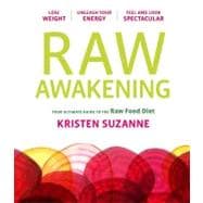 Raw Awakening : Your Ultimate Guide to the Raw Food Diet, 9781452106496