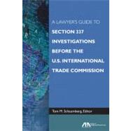 A Lawyer's Guide to Section 337 Investigations Before the U...., 9781604426496