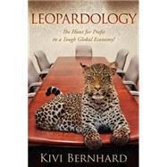 Leopardology : The Hunt for Profit in A Tough Global Economy, 9781600376498