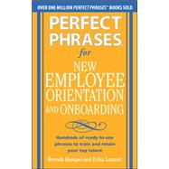 Perfect Phrases for New Employee Orientation and Onboarding:..., 9780071766500