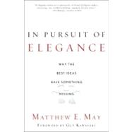 In Pursuit of Elegance : Why the Best Ideas Have Something M..., 9780385526500